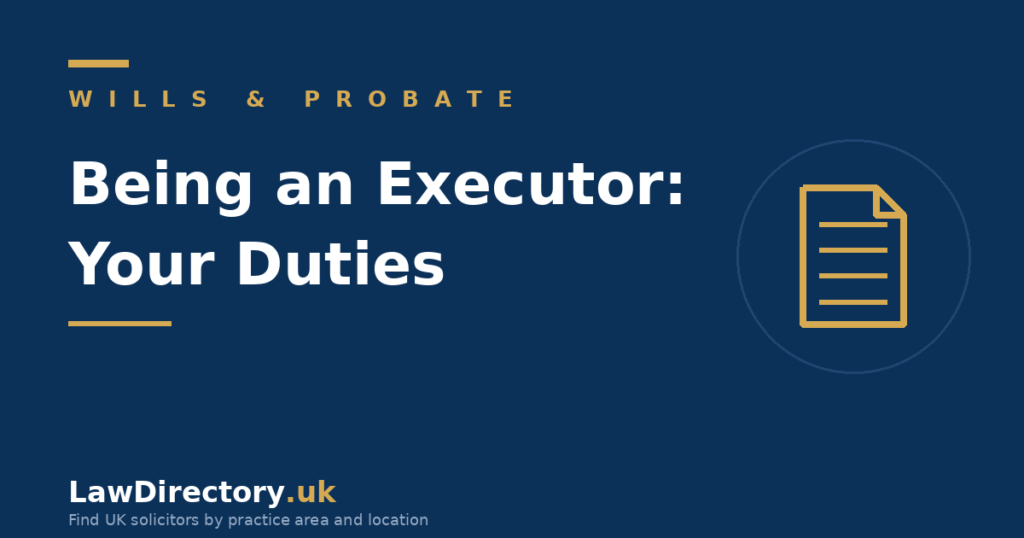 Being an executor: duties and responsibilities - LawDirectory.uk