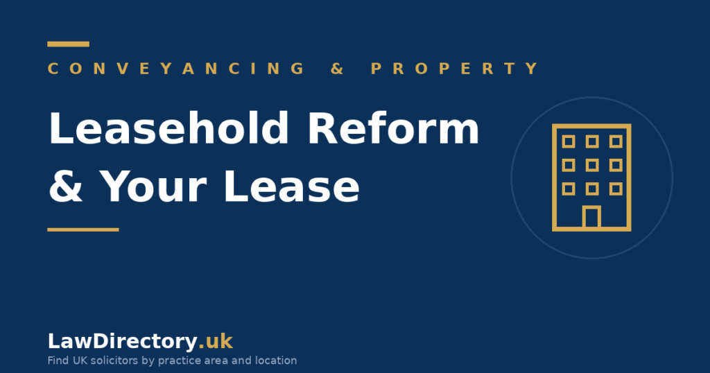 Leasehold reform and extending your lease - LawDirectory.uk legal guide