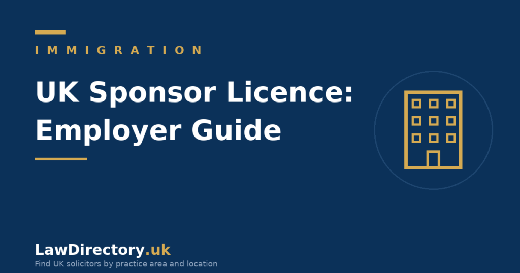 UK sponsor licence guide for employers - LawDirectory.uk immigration guide