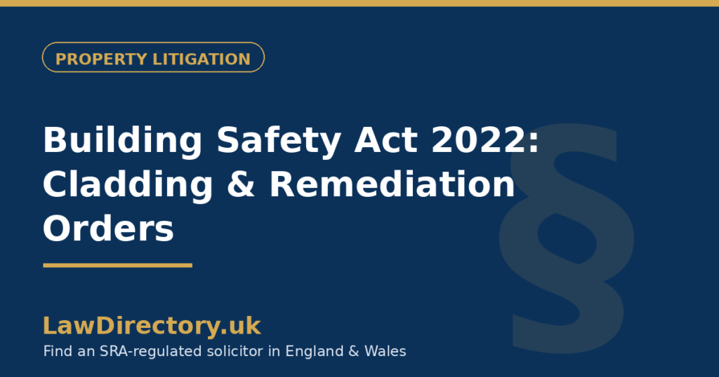 Building Safety Act 2022: Cladding, Leaseholder Protections & Remediation Orders — LawDirectory.uk
