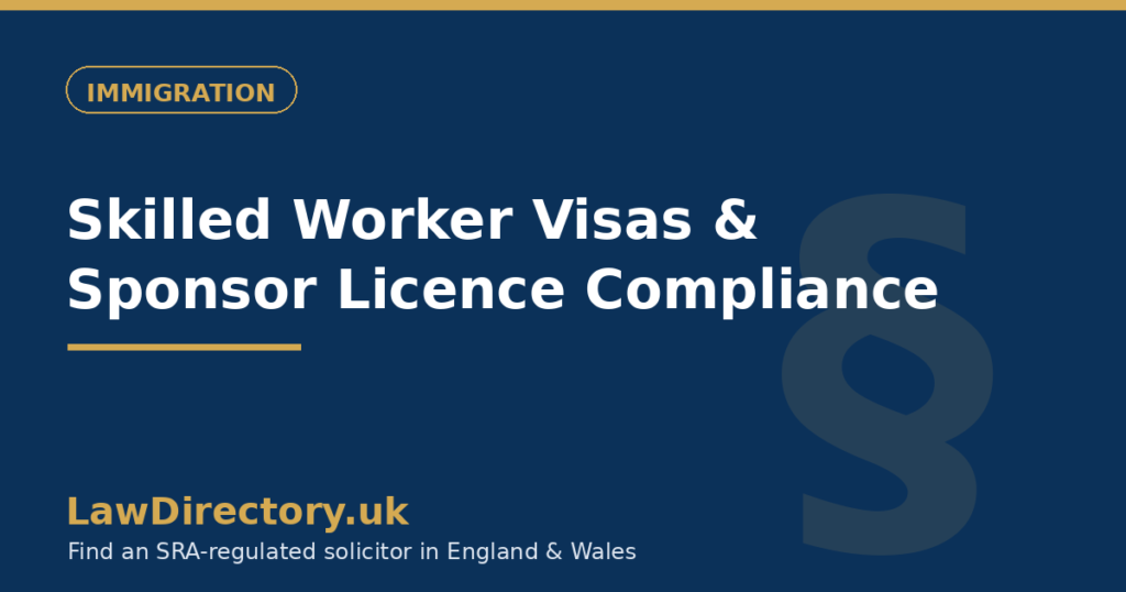 Skilled Worker Visas & Sponsor Licence Compliance: 2025 Rules — LawDirectory.uk