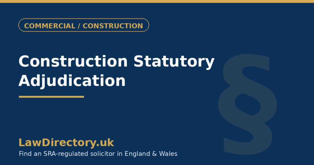 Construction Statutory Adjudication: 28-Day Enforceable Decisions — LawDirectory.uk